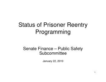 Status of Prisoner Reentry  Programming  Senate Finance  Public Safety  Subcommittee  January