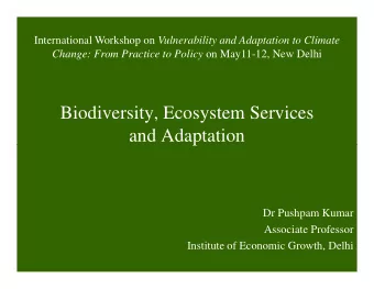 Biodiversity, Ecosystem Services  and Adaptation  and Adaptation  Dr Pushpam Kumar  Associate