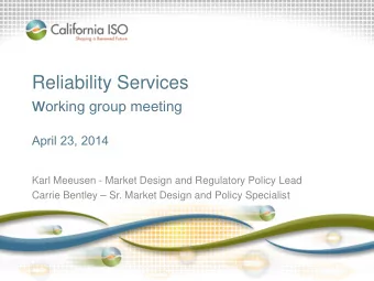 Reliability Services w orking group meeting  April 23, 2014  Karl Meeusen - Market Design and