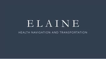 E L A I N E  HEALTH NAVIGATION AND TRANSPORTATION  Vivienne L. Gellert  President &amp; Founder,
