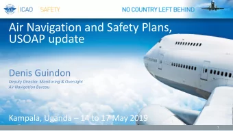 Air Navigation and Safety Plans,  USOAP update  Denis Guindon  Deputy Director. Monitoring &amp;
