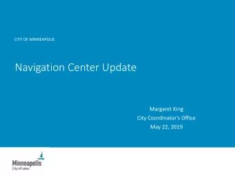 Navigation Center Update  Margaret King  City Coordinators Office  May 22, 2019  Convening Lead