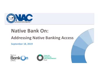 Native Bank On:  Addressing Native Banking Access  September 18, 2019  PRESENTERS  Christy Finsel