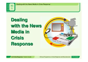 Dealing  Dealing  with the News  with the News  Media in  Media in  Crisis  Crisis  Response