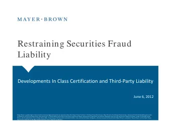 R  Restraining Securities Fraud  t  i i  S  iti  F  d  Liability  b  y Developments In Class