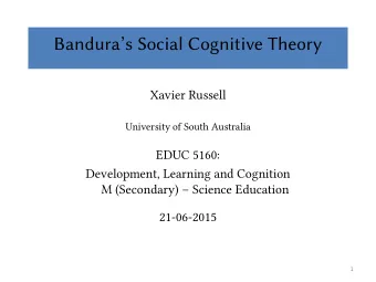 Banduras Social Cognitive Theory  Xavier Russell  University of South Australia  EDUC 5160: