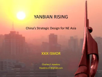 YANBIAN RISING Chinas Strategic Design for NE Asia  XXIX ISMOR  Charles F. Hawkins