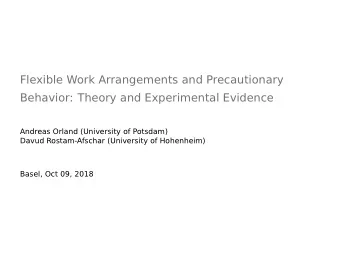 Flexible Work Arrangements and Precautionary  Behavior: Theory and Experimental Evidence  Andreas