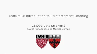 Lecture 14: Introduction to Reinforcement Learning  CS109B Data Science 2  Pavlos Protopapas and
