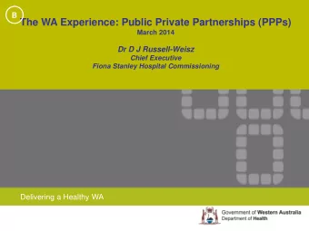 Delivering a Healthy WA  PPPs  Objectives are to motivate the private proponent to deliver VFM