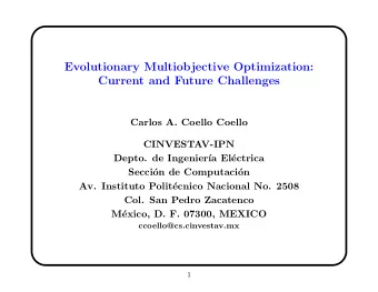Evolutionary Multiobjective Optimization:  Current and Future Challenges  Carlos A. Coello Coello