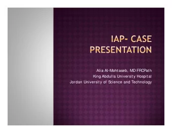 Alia Al-Mohtaseb, MD FRCPath  King Abdulla University Hospital  Jordan University of S  cience and