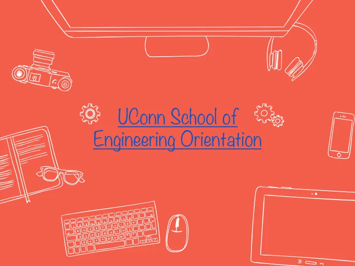 uconn school of engineering orientation presentation