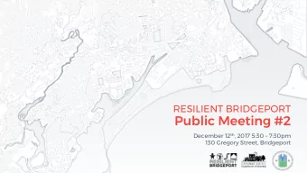 Public Meeting #2 December 12 th , 2017 5:30  7:30pm  130 Gregory Street, Bridgeport  Agenda