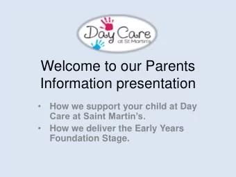 Welcome to our Parents  Information presentation    How we support your child at Day Care at