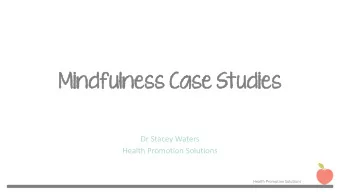 Min  indfulness Case Studies  Dr Stacey Waters  Health Promotion Solutions  Health Promotion