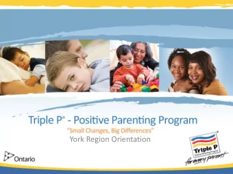 York Region Orientation  What is Triple P?  Flexible system of parenting and family support