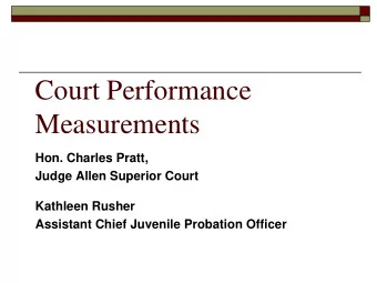 Court Performance  Measurements  Hon. Charles Pratt,  Judge Allen Superior Court  Kathleen Rusher