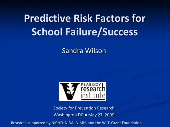 Predictive Risk Factors for  School Failure/Success  Sandra Wilson  Society for Prevention Research