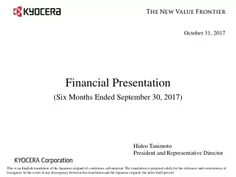 Financial Presentation  (Six Months Ended September 30, 2017)  Hideo Tanimoto  President and