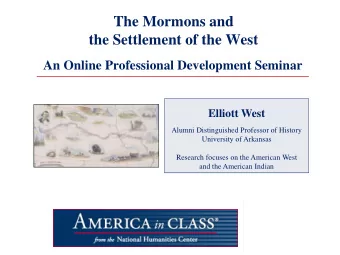 The Mormons and  the Settlement of the West  An Online Professional Development Seminar Elliott