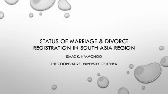 STATUS OF MARRIAGE &amp; DIVORCE  REGISTRATION IN SOUTH ASIA REGION  ISAAC K. NYAMONGO  THE