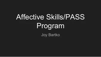 Affective Skills/PASS  Program  Joy Bartko  The Students  Positive Approach to Student Success