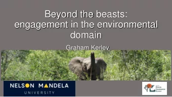 Beyond the beasts:  engagement in the environmental  domain  Graham Kerley  Two faces of the