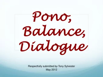 Bal  Balanc  ance,  e,  Di  Dialo  alogue  gue  Respectfully submitted by-Tony Sylvester  May 2012