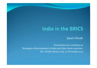 Jayati Ghosh  Presentation for workshop on  Strategies of development in India and other Asian
