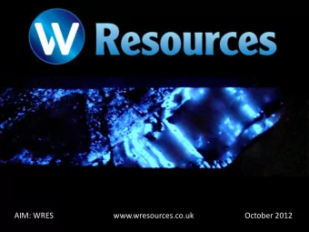 A new focus on Tungsten  AIM: WRES  www.wresources.co.uk  October 2012  Disclaimer This