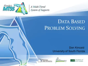 D ATA B ASED P ROBLEM S OLVING  Don Kincaid  University of South Florida  1. MTSS Defined  MTSS is