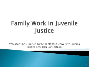 Professor Chris Trotter, Director Monash University Criminal  Justice Research Consortium  1  2