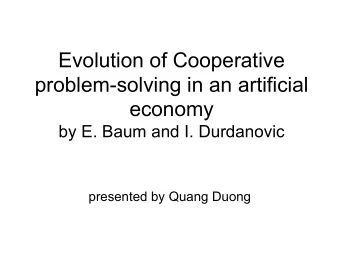 Evolution of Cooperative  problem-solving in an artificial  economy  by E. Baum and I. Durdanovic