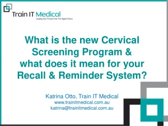 What is the new Cervical  Screening Program &amp;  what does it mean for your  Recall &amp;