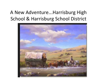 A  New  Adventure...Harrisburg  High    School  &amp;  Harrisburg  School