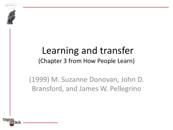Learning and transfer  (Chapter 3 from How People Learn)  (1999) M. Suzanne Donovan, John D.