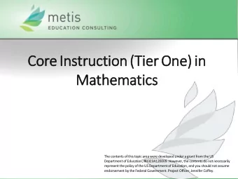 Core  e In  Instruction  n (Tie  ier  r One)  ) in  in  Mathematics  s  The contents of this topic