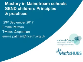 SEND children: Principles  &amp; practices 29 th September 2017  Emma Patman  Twitter: @epatman
