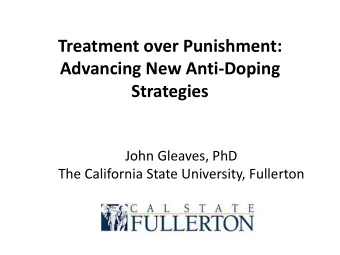 Advancing New Anti-Doping Strategies  John Gleaves, PhD  The California State University, Fullerton