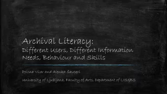 Archival Literacy:  Different Users, Different Information  Needs, Behaviour and Skills  Polona