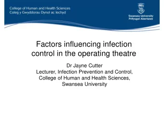 Factors influencing infection  control in the operating theatre  Dr Jayne Cutter  Lecturer,