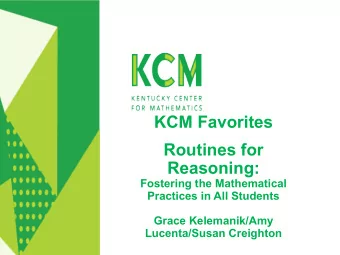 KCM Favorites  Routines for  Reasoning:  Fostering the Mathematical  Practices in All Students