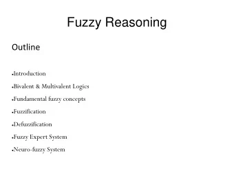 Fuzzy Reasoning  Outline  Introduction  Bivalent &amp; Multivalent Logics  Fundamental