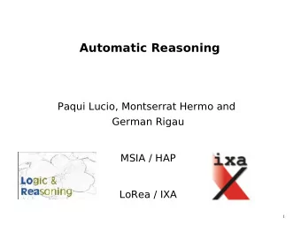 Automatic Reasoning  Paqui Lucio, Montserrat Hermo and  German Rigau  MSIA / HAP  LoRea / IXA  1