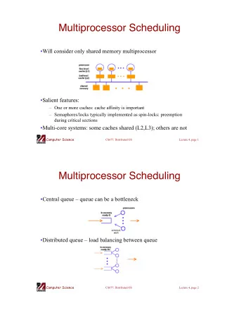 Multiprocessor Scheduling  Will consider only shared memory multiprocessor  Salient features: