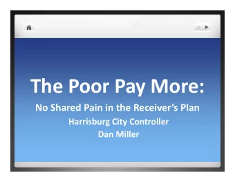 Th P The Poor Pay More:  P  M No Shared Pain in the Receivers Plan Harrisburg City Controller  g