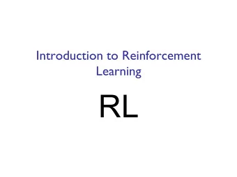 RL  Overview of topics  About Reinforcement Learning  The Reinforcement Learning Problem