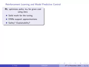 Reinforcement Learning and Model Predictive Control RL : optimizes policy   for given cost