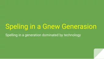 Speling in a Gnew Generasion  Spelling in a generation dominated by technology  The New Jersey